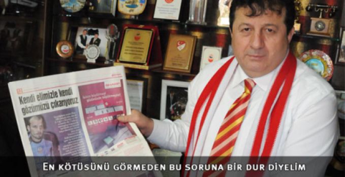 Fikret Fındık: ''En kötüsünü görmeden bu soruna bir dur diyelim''